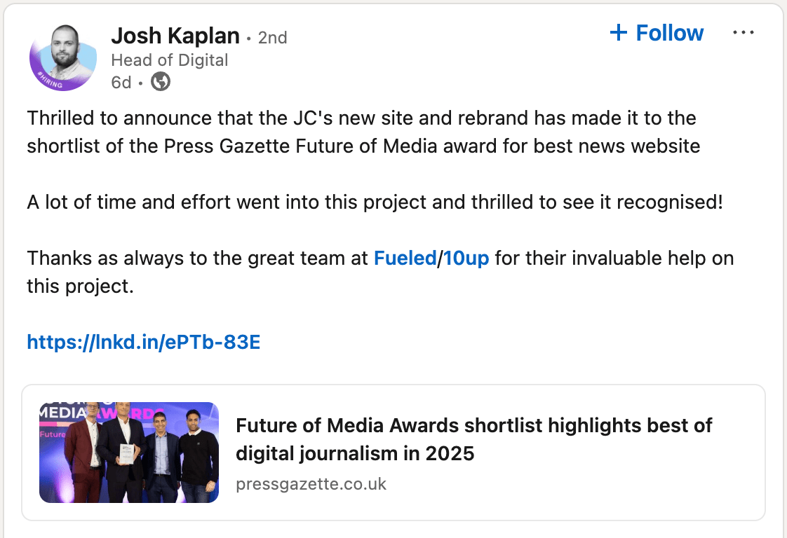 LinkedIn post by JC's Head of Digital Josh Kaplan, Head of Digital for the Jewish Chronicle, announces the that it has made the shortlist for Press Gazette's Future of Media Award on LinkedIn.
