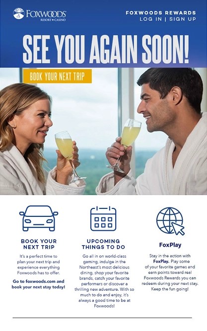 An example Foxwoods email, personalized to send right after checkout saying "See you again soon!"